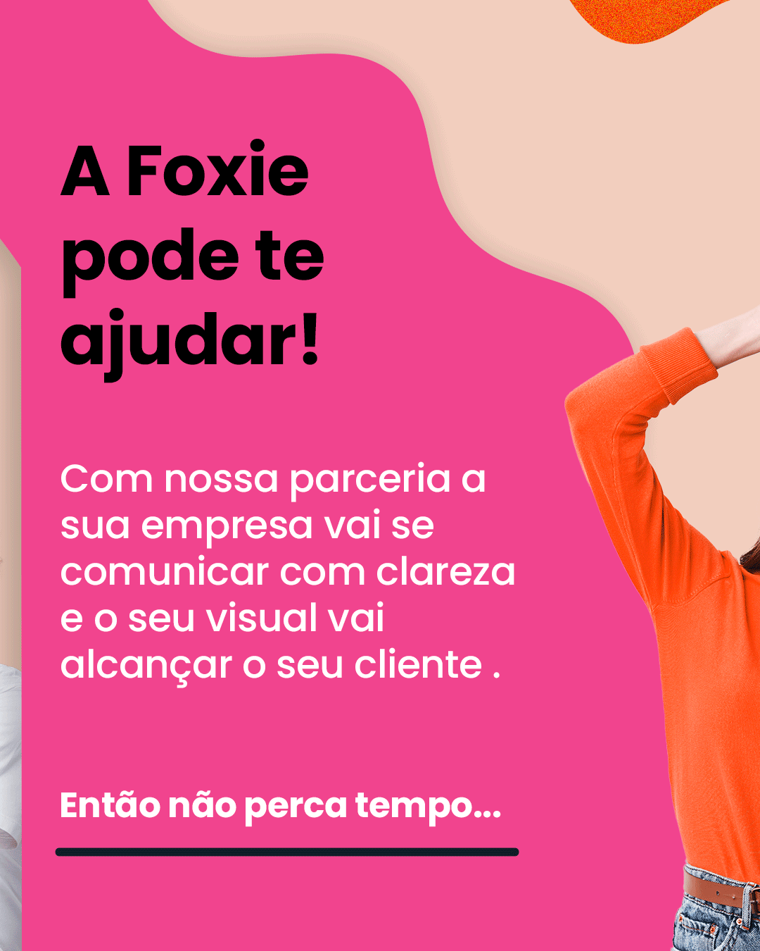 A Foxie pode te ajudar!